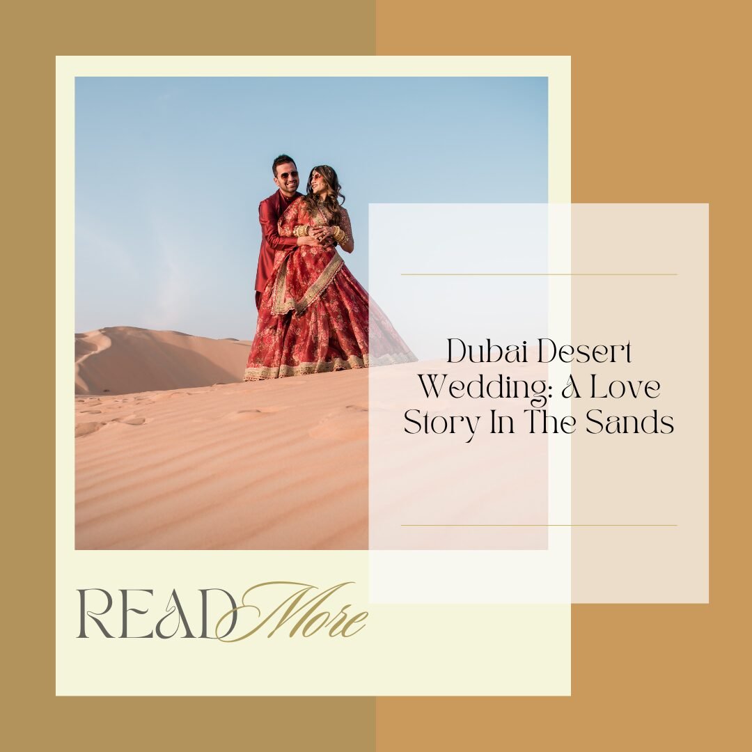 A Love Story In The Sands: Unita & Nikhil’s Magical Dubai Desert Wedding